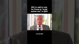 RFK Jr. said to vote for Trump "to avoid nuclear war" in 2024