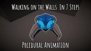 7 Steps to Walk on the Walls & Procedural Animation