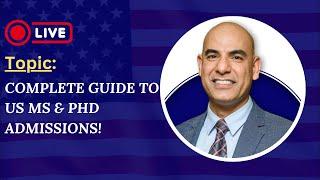 Complete Guide to US Admissions for MS & PhD: Step-by-Step Process | Youtube Live