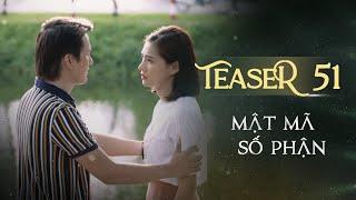 MẬT MÃ SỐ PHẬN TEASER TẬP 51 | Phim Tình Cảm Tâm Lý Xã Hội Hay Nhất 2024