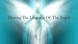 Hearing The Language Of The Angels