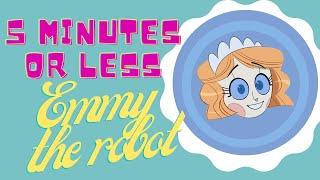 5 Minutes or Less: Emmy the Robot