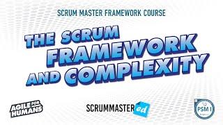 Scrum 101 - The Scrum Framework and Complexity