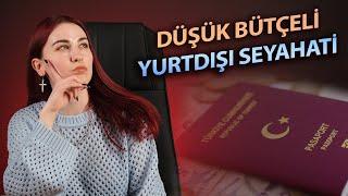 Düşük bütçe ile yurtdışına nasıl seyahat ederim?