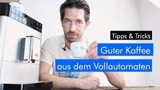 Richtig guter Kaffee aus dem Vollautomaten | Tipps und Tricks