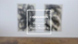 CINNNAMON presents ‘Successor’ by Riette Wanders Rotterdam, Netherlands