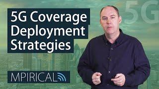 What are 5G's Coverage Deployment Strategies? | Telecoms Training from Mpirical