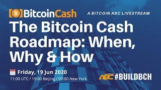 The Bitcoin Cash Roadmap, When, Why & How: A Bitcoin ABC Livestream