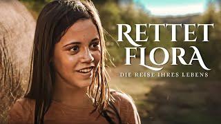 Rettet Flora - Die Reise ihres Lebens (ABENTEUERFILM mit WEDNESDAY Schauspielerin JENNA ORTEGA)