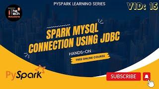 PySpark Learning Series | 15 SPARK-MySQL connection using JDBC driver