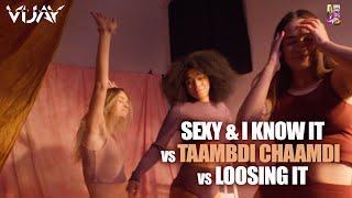 Sexy & I Know It Vs Taambdi Chaamdi Vs Loosing It : DJ Vijay Khathuria