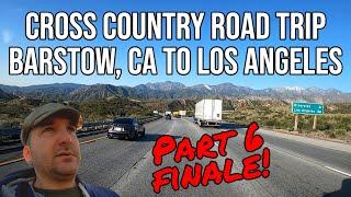 Part 6 FINALE! Cross Country Road Trip Barstow CA to Los Angeles