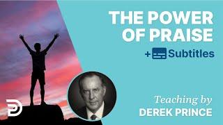 The Power Of Praise | Derek Prince