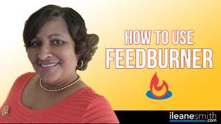 Make A FeedBurner RSS Feed for Your Blog or Podcast