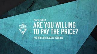 Are You Willing to Pay the Price?  - Pastor Sarah Jakes Roberts