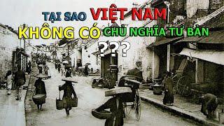 Vì Sao Việt Nam Không Xuất Hiện Chủ Nghĩa Tư Bản Vào Thế Kỷ XVII - XVIII