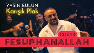 Fesuphanallah (Cover)- Live Recording