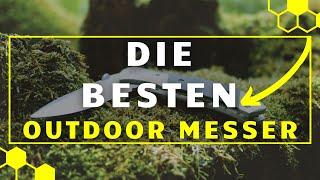 Outdoor Messer TEST - Die 3 besten Outdoor Messer im großen VERGLEICH!