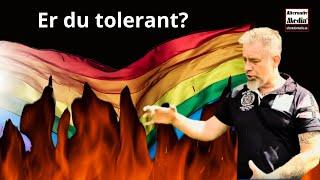 Er du tolerant, eller er du bare enig?