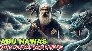 PETUALANGAN KOCAK ABU NAWAS. Mencari Keris Naga Runting