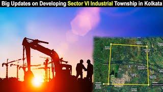 Another Industrial Township in Kolkata - Sector VI Industrial Township | Plan in Action | Ep - 232.