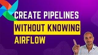 Airflow Tutorial: Create Data Pipelines with No Airflow Knowledge!