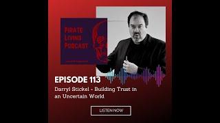 Pirate Living Podcast Episode 113 with Darryl Stickel - Building Trust in an Uncertain World