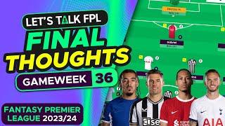 FPL GAMEWEEK 36 FINAL TEAM SELECTION THOUGHTS | Fantasy Premier League Tips 2023/24