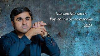 Mirelem Mirelemov - Bey terifi ve oynaq mahnilar 2023 (Temiz ses) #mugam #mirelem #canli