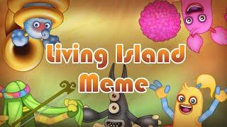Living island Meme (My Singing Monsters Remake) || Bonxs || Ft. Pomily