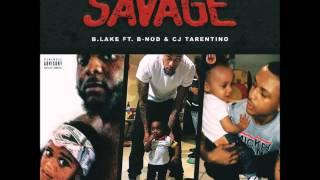 B.Lake the Great ft B-Nod & CJ Tarentino - Savage