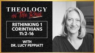 Rethinking 1 Corinthians 11:2-16: Dr. Lucy Peppiatt