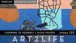 Listening to Yourself - Silvia Poloto - The Art2Life Podcast Episode 135