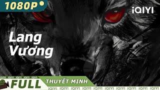 【Lồng Tiếng】Lang Vương | Hư Cấu Hành Động | Chinese Movie 2023 | iQIYI Movie Vietnam