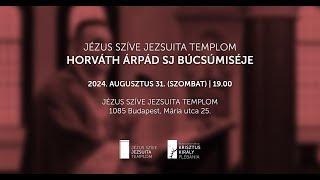 Horváth Árpád SJ búcsúmiséje | Jézus Szíve Jezsuita Templom