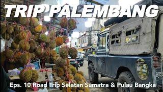 Eps 10 | PALEMBANG Sebelum Pulang | Road Trip Keluarga ke Pulau Bangka dan Selatan Sumatra