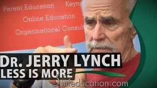 Dr Jerry Lynch -  Less Is More