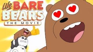 Why EVERYONE SHOULD WATCH We Bare Bears The Movie!