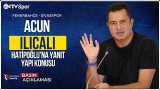 Hatipoğlu'na Yanıt, Yapı Konusu | Acun Ilıcalı'nın Açıklamaları