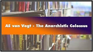 AE van Vogt The Anarchistic Colossus Audiobook