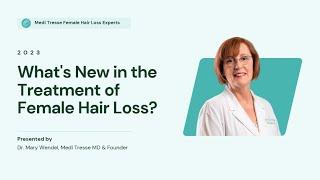 What's New In the Treatment of Female Hair Loss Heading into 2023