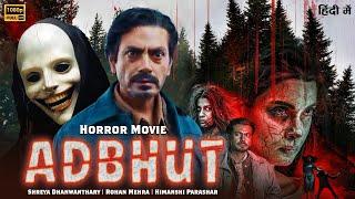 ADBHUT Full Horror Movie 2024 | Nawazuddin Siddiqui | Latest Released Bollywood Hindi Dubebd Movie