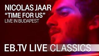 NICOLAS JAAR "Time For Us" // EB.TV Live Classics