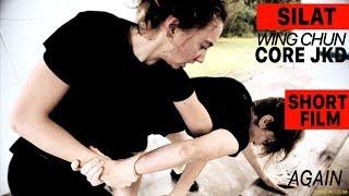 SILAT - Wing Chun - COREJKD—SHORT FILM - AGAIN