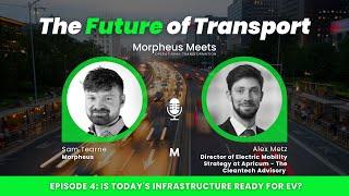 The Future of Transport: Is TODAY'S Infrastructure Ready for EV? with Alex Metz