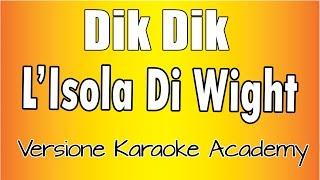 Dik Dik -  L'Isola Di Wight (Versione Karaoke Academy Italia)