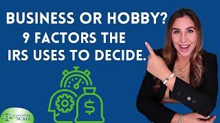 Business or Hobby? 9 Factors the IRS uses to decide.