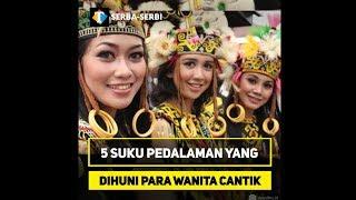 Bikin Iri, Inilah Lima Suku Pedalaman yang Dihuni Wanita-Wanita Cantik