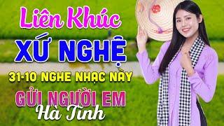 31-10 Nghe Liên Khúc Dân Ca Xứ Nghệ - Gửi Người Em Hà Tĩnh - LK Dân Ca Xứ Nghệ Mới Nhất