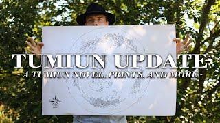 A Tumiun Novel, Prints, and More — Tumiun Update